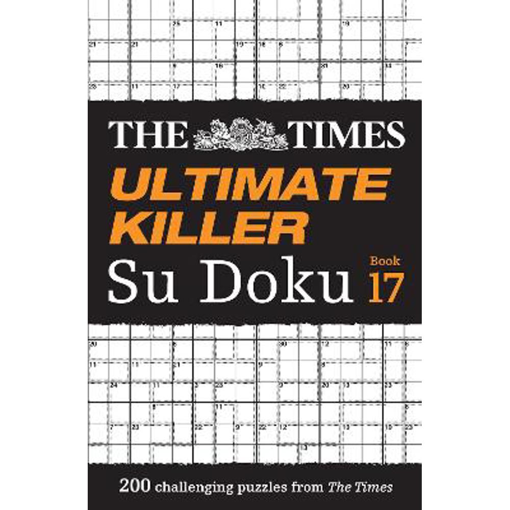 The Times Ultimate Killer Su Doku Book 17: 200 of the deadliest Su Doku puzzles (The Times Su Doku) (Paperback) - The Times Mind Games